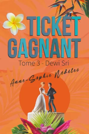 Anne-Sophie Nédélec – Ticket gagnant, Tome 3 : Dewi Sri